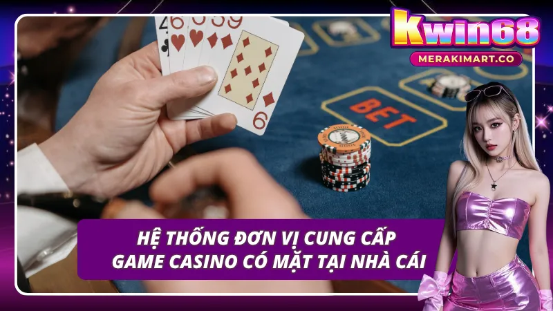 Cổng game liên kết với nhiều đơn vị phát triển game casino