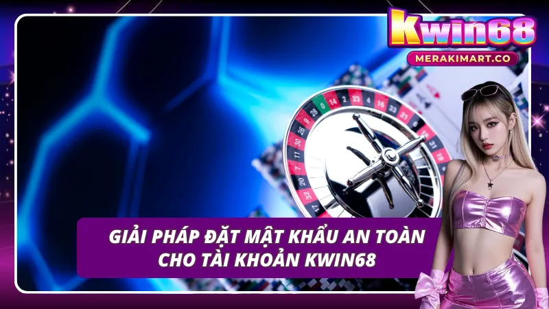 Gợi ý cách đổi mật khẩu hiệu quả cho tài khoản KWIN68