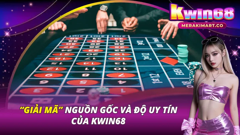 Nguồn gốc phát triển và độ uy tín của KWIN68
